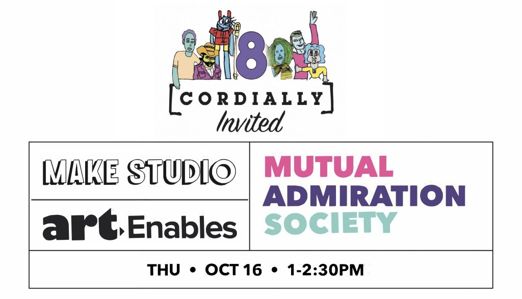 Make Studio's "Cordially Invited" show logo, featuring several characters drawn from artists' works, above the logos for Make Studio, Art Enables, and the Mutual Admiration Society event. The date and time of this year's event are underneath.